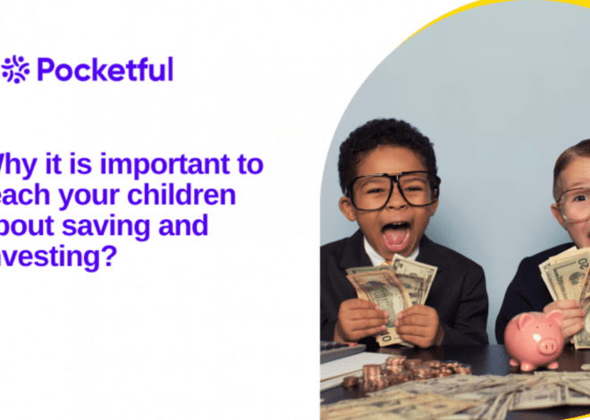 Why It Is Essential To Teach Your Children About Saving And Investing