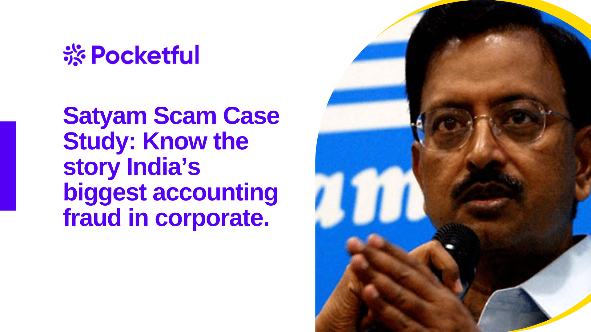 Satyam Scam Case Study: Know The Story Indians