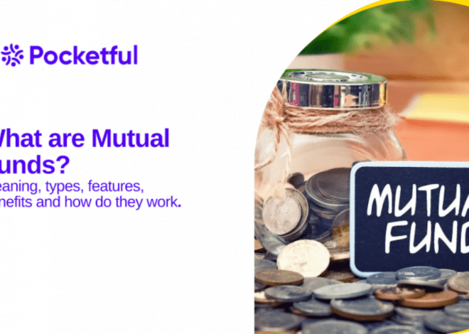 Mutual Funds: Meaning, Types, Features, Benefits and How They Work.