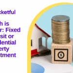 Which is Better: Fixed Deposit or Residential Property Investment