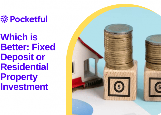 Which is Better: Fixed Deposit or Residential Property Investment