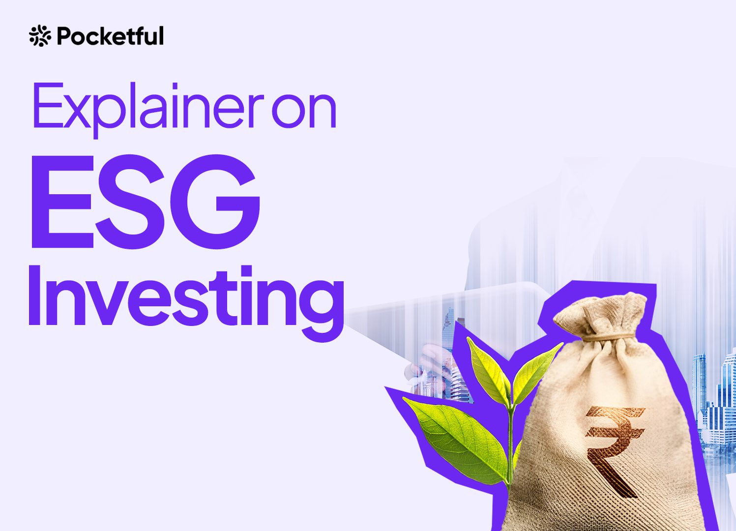 Explainer on ESG Investing: Overview, Pros, Cons, Background, and Mutual Funds