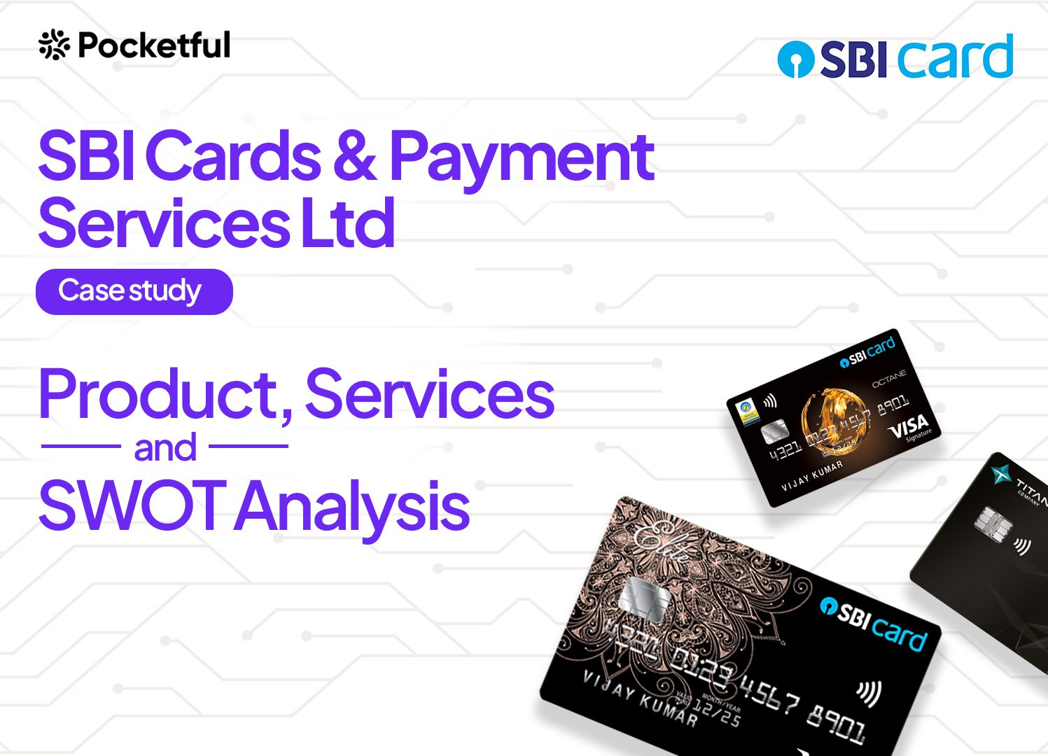 SBI Cards and Payment Services Case Study: Products, Financials, and SWOT Analysis