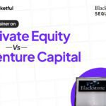 Explainer on Private Equity vs Venture Capital: Differences, Process, and Famous Firms
