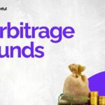 Arbitrage Mutual Funds – What are Arbitrage Funds India | Basics, Taxation & Benefits