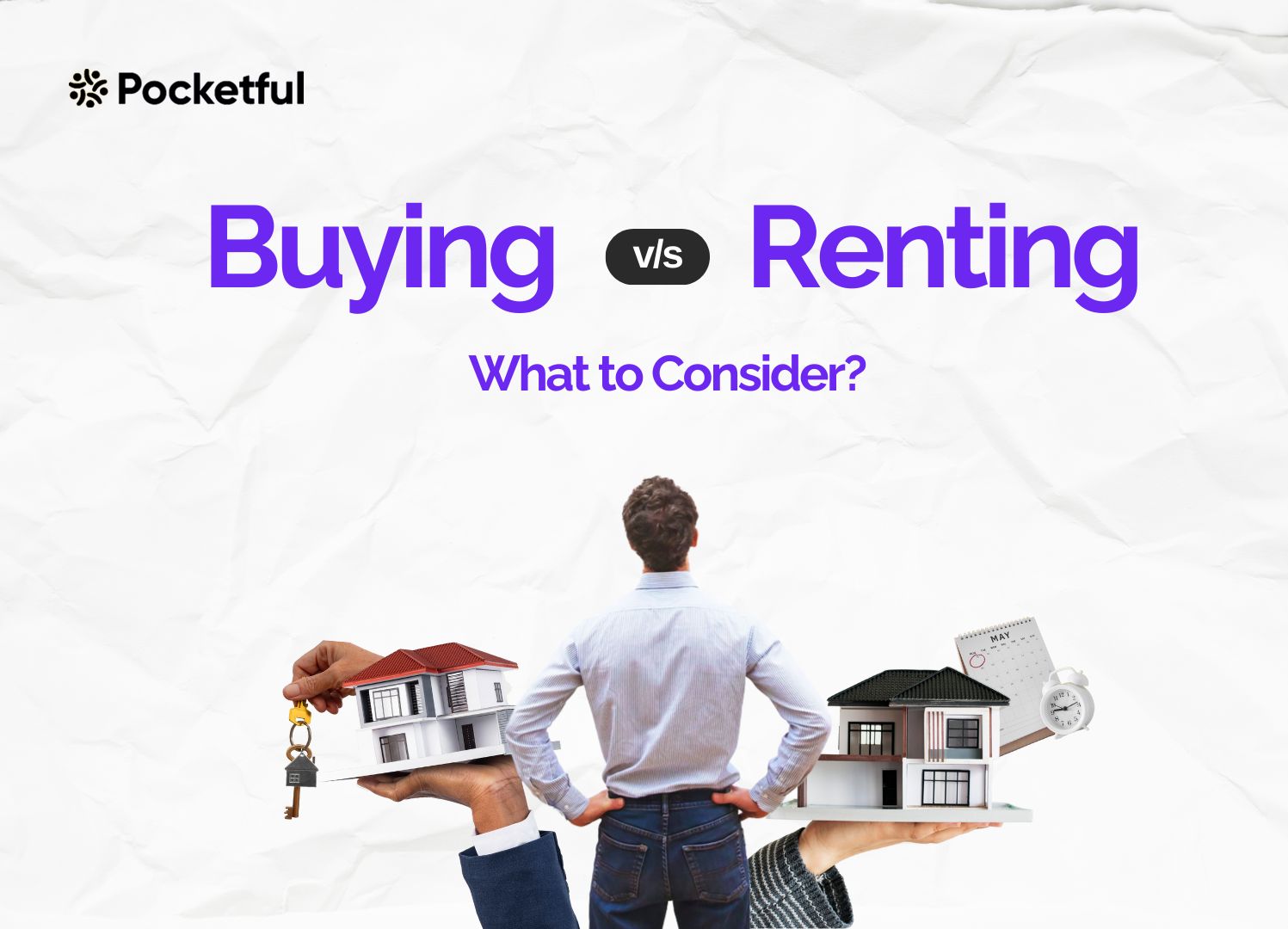 Buying vs Renting: Which Is The Better Choice?