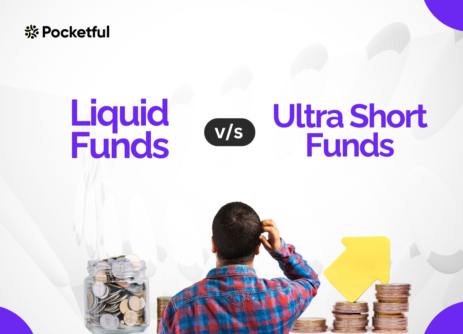 Liquid Funds Vs Ultra Short Fund: Which One Should You Choose?