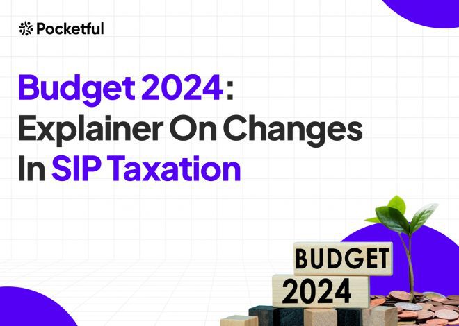 Budget 2024: Explainer On Changes In SIP Taxation