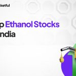 List Of Best Ethanol Stocks in India 2024