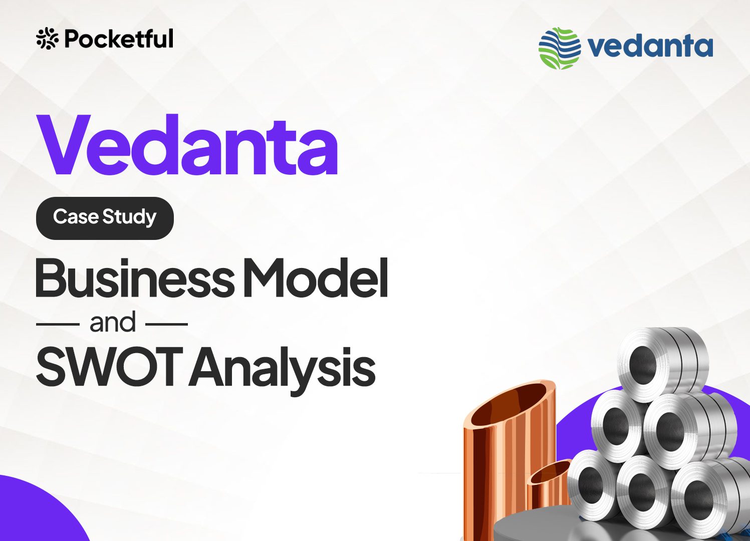 Vedanta Case Study: Business Model, Financial Statement, SWOT Analysis