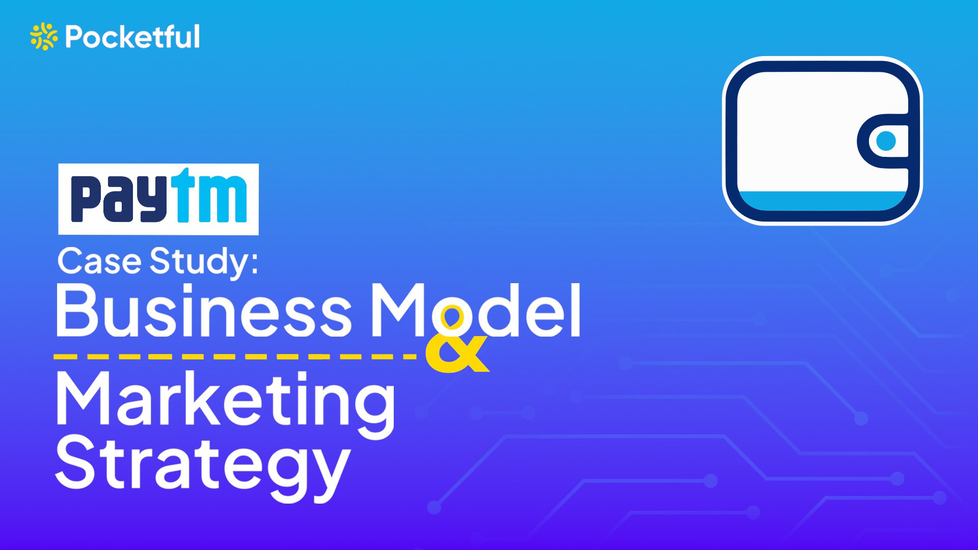 Paytm Case Study: Business Model And Marketing Strategy - Pocketful