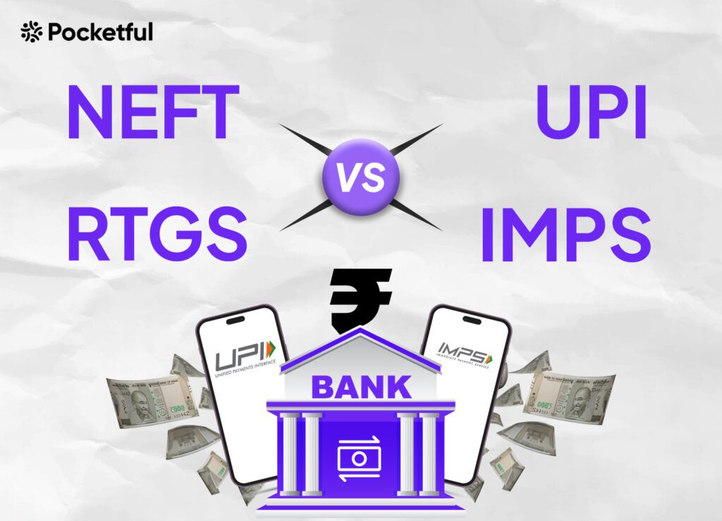 NEFT Vs RTGS Vs UPI Vs IMPS: A Comparative Study - Pocketful Blog