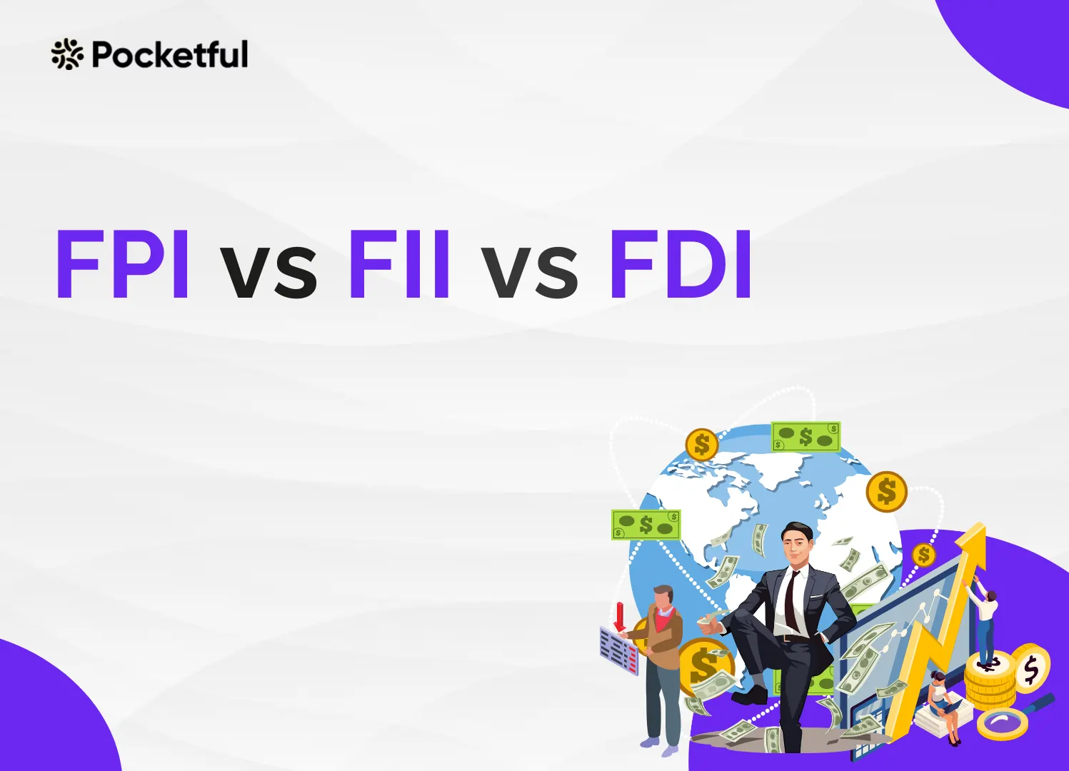 FII vs FDI vs FPI: What Is the Difference Between FDI, FII, & FPI
