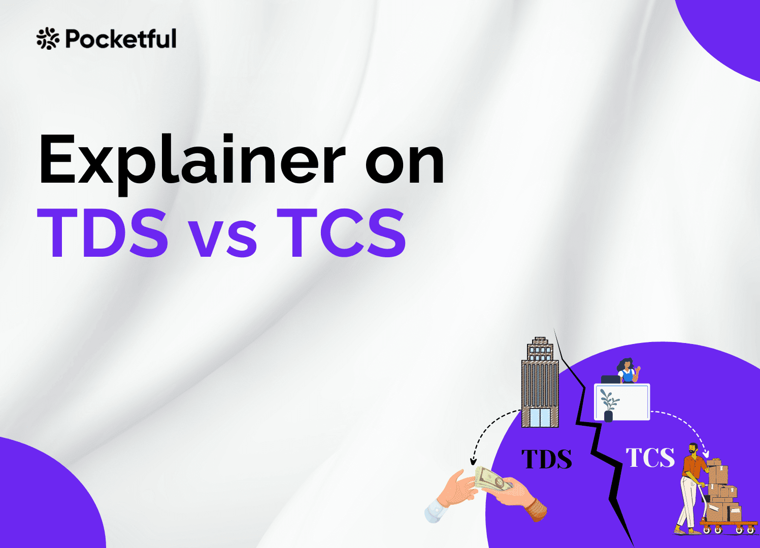 TDS Vs TCS: Difference Between TDS And TCS Explained | Pocketful