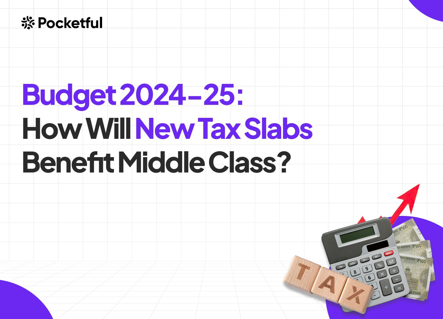 Budget 202425 How Will New Tax Slabs Benefit the Middle Class